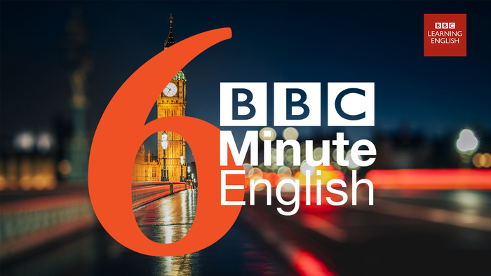 BBC 6 minute English